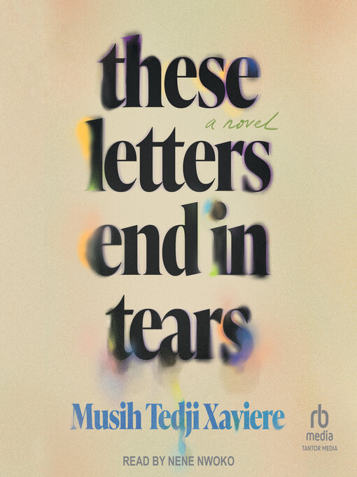 Title details for These Letters End in Tears by Musih Tedji Xaviere - Available